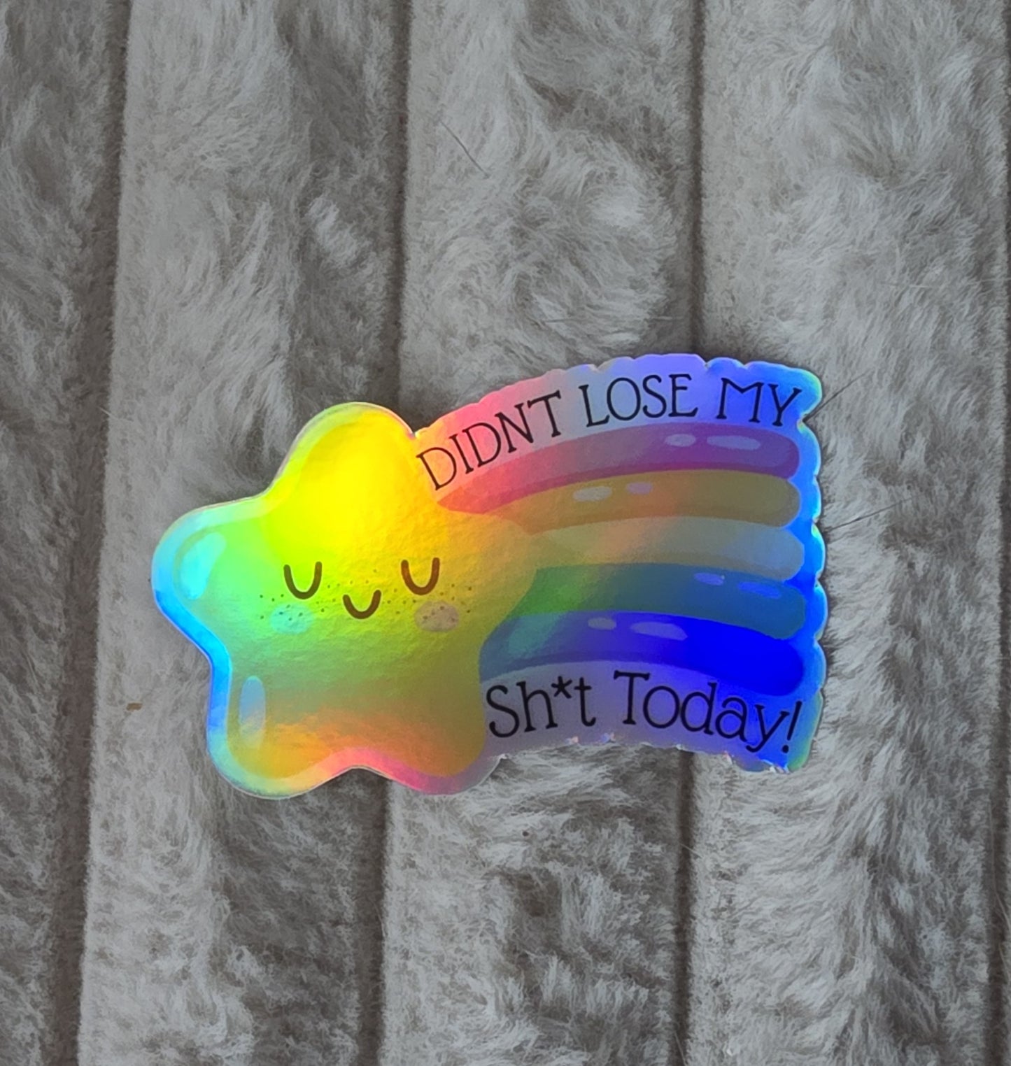 Didn’t Lose My Sh*t Today Holographic Sticker