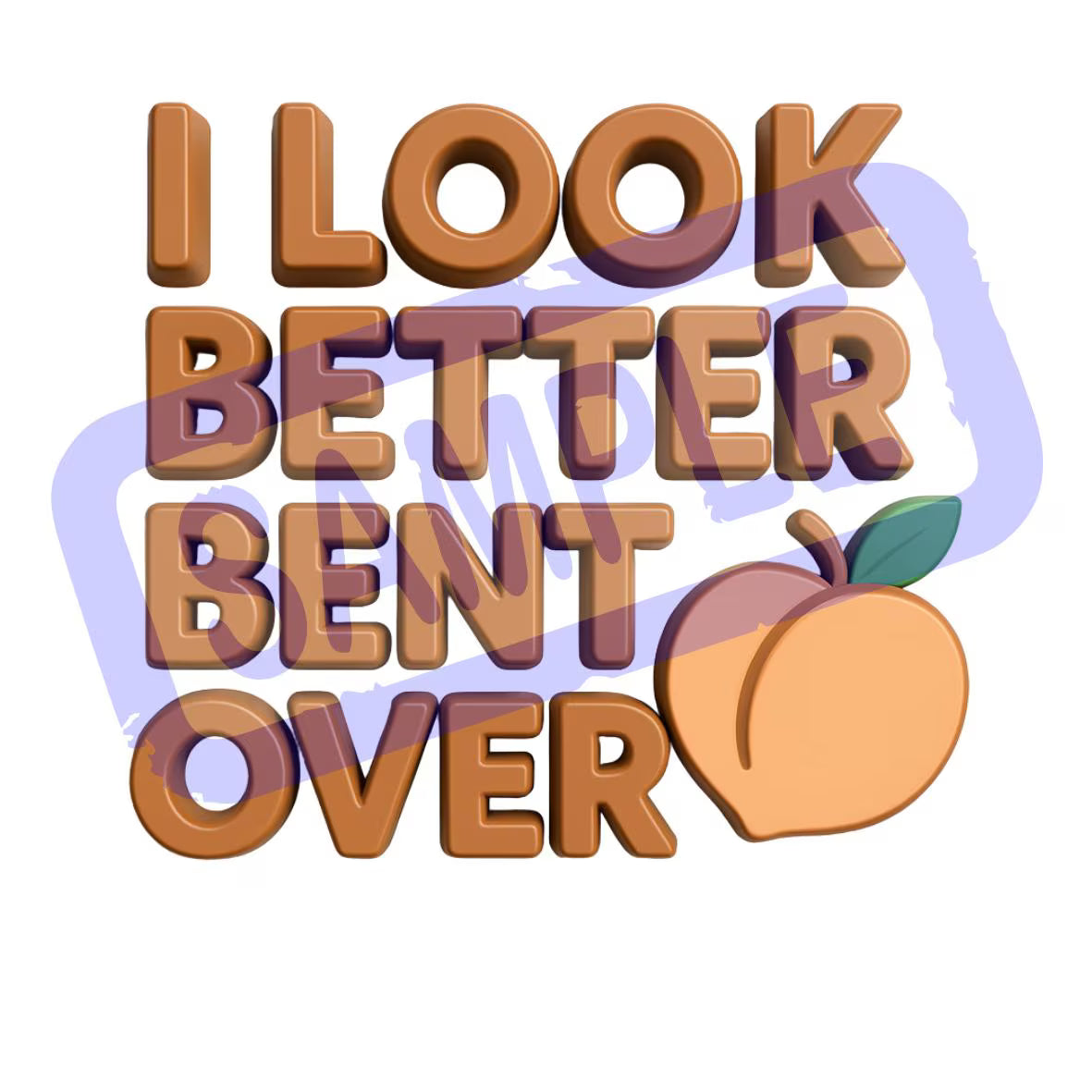 I Look Better Bent Over – Funny Peach Digital Download PNG & SVG, Green and Brown Versions